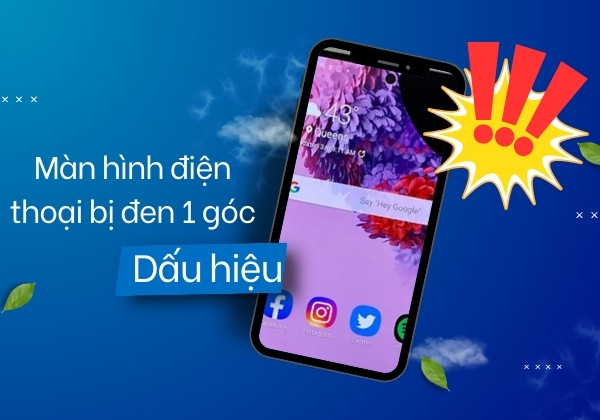 Dấu hiệu nhận biết màn hình điện thoại bị đen 1 góc 