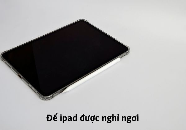 Để thiết bị được nghỉ ngơi