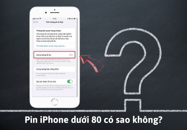 Pin iPhone dưới 80 có sao không? Có cần thay ngay không?&nbsp;