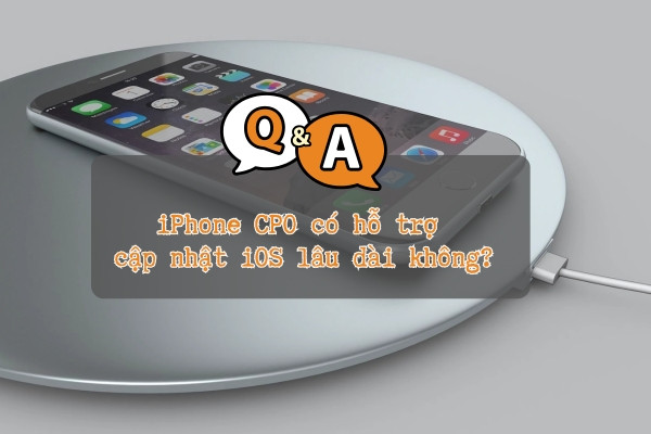 iPhone CPO có hỗ trợ cập nhật iOS lâu dài không?