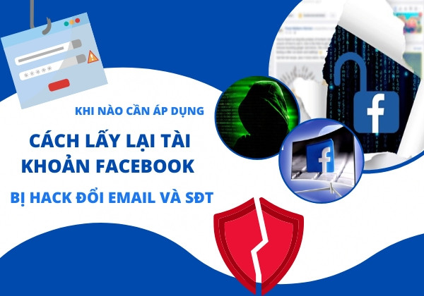 Khi nào cần áp dụng cách lấy lại tài khoản Facebook bị hack đổi Email và sđt
