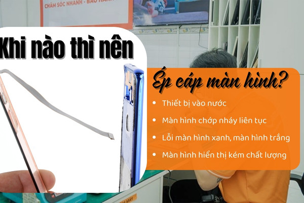 Khi nào thì nên ép cáp màn hình? Khi nào thì nên ép cáp màn hình?