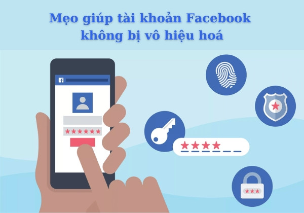 Mẹo giúp tài khoản Facebook không bị vô hiệu hoá