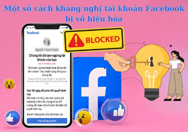 Một số cách kháng nghị tài khoản Facebook bị vô hiệu hóa