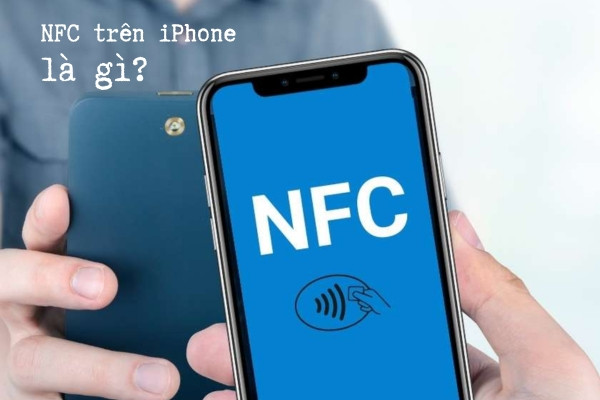 NFC trên iPhone là gì? NFC trên iPhone là gì?