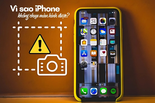 Nguyên nhân vì sao iPhone không chụp màn hình được