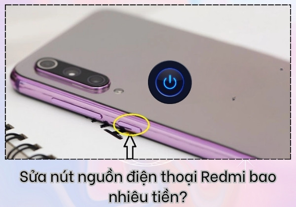 Sửa nút nguồn điện thoại Redmi bao nhiêu tiền?