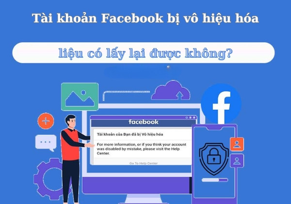 Tài khoản Facebook bị vô hiệu hóa có lấy lại được không?