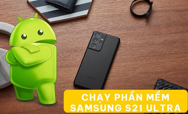Thông tin dịch vụ chạy phần mềm Samsung S21 Ultra