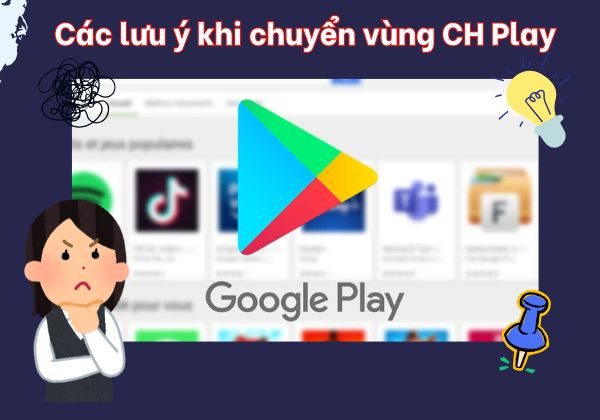 Các lưu ý khác khi thực hiện chuyển vùng CH Play