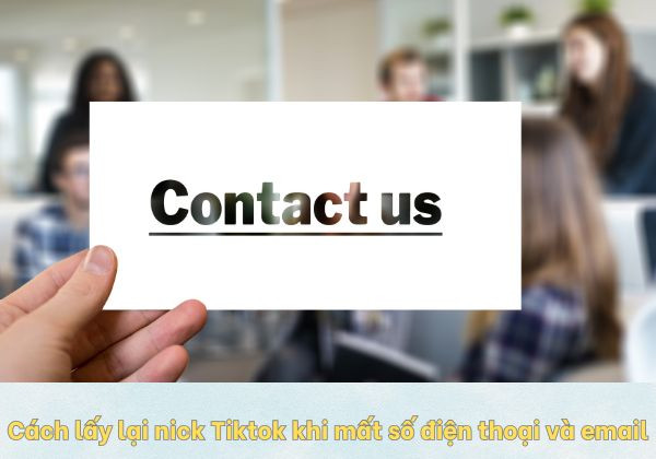 Cách lấy lại nick Tiktok khi mất số điện thoại và email 1
