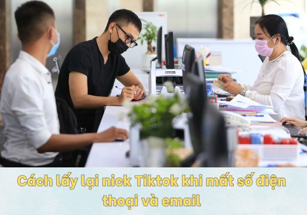 Cách lấy lại nick Tiktok khi mất số điện thoại và email 2