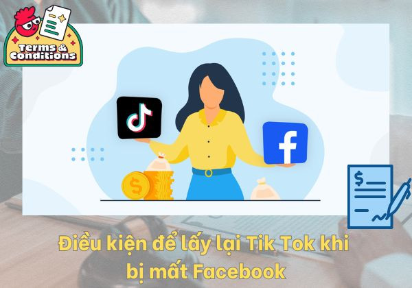 Điều kiện để lấy lại Tik Tok khi bị mất Facebook