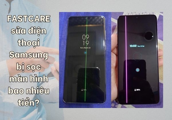 FASTCARE sửa điện thoại Samsung bị sọc màn hình bao nhiêu tiền
