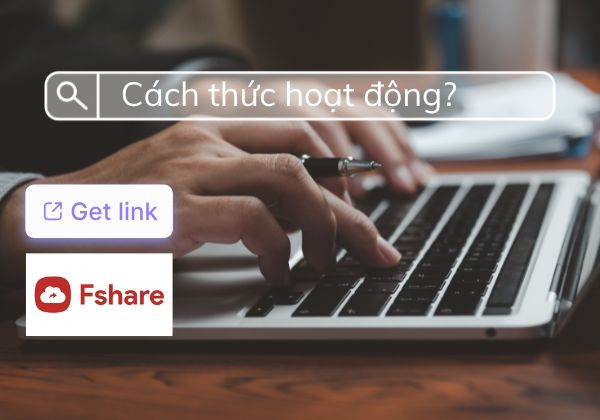 Get link Fshare hoạt động ra sao? Get link Fshare hoạt động ra sao?
