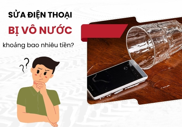 Giải đáp sửa điện thoại bị vô nước bao nhiêu tiền?