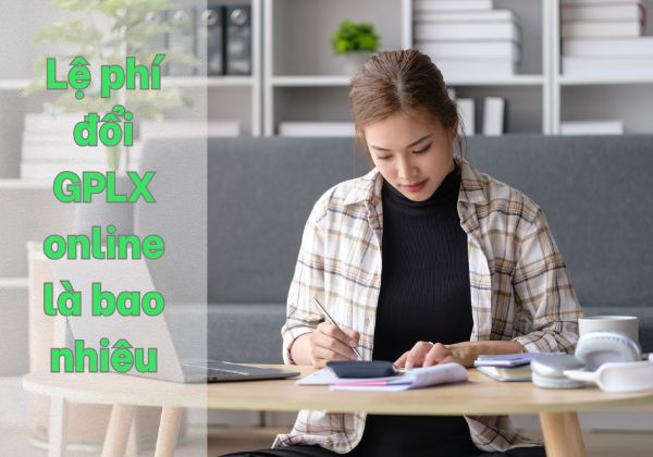 Lệ phí đổi GPLX online là bao nhiêu?