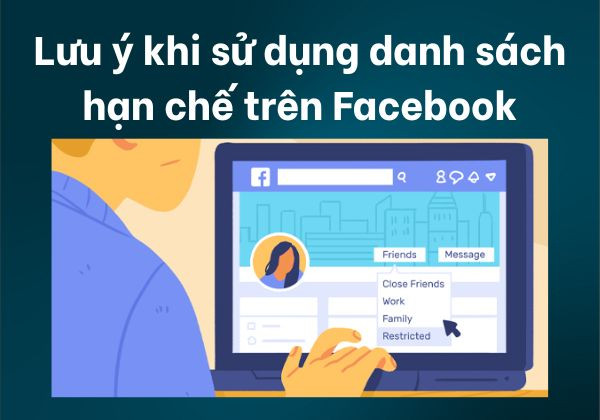 Lưu ý khi sử dụng danh sách hạn chế trên Facebook