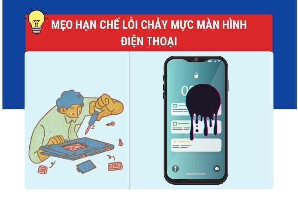 Mẹo hạn chế lỗi chảy mực màn hình điện thoại