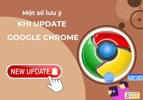 Một số lưu ý khi áp dụng cách update Chrome trên Một số lưu ý khi áp dụng cách update Chrome trên