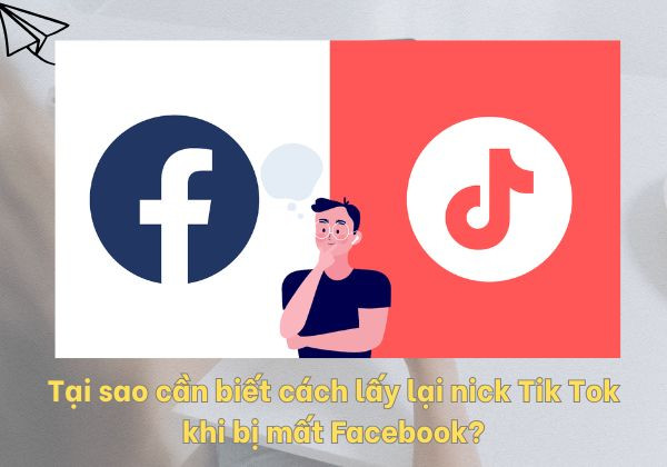 Tại sao cần biết cách lấy lại nick Tik Tok khi bị mất Facebook?