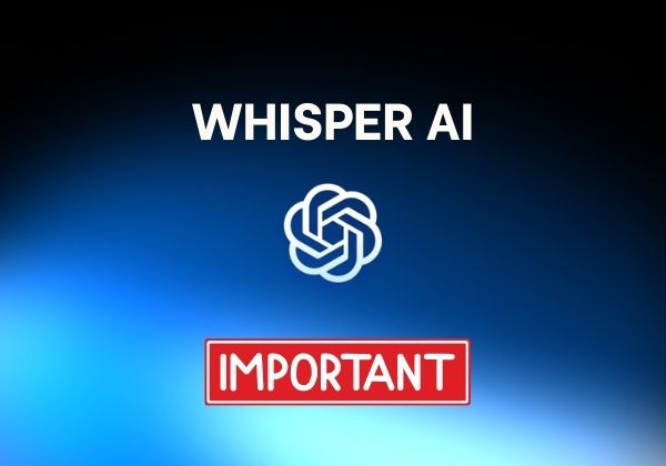 Tại sao Whisper AI lại quan trọng?