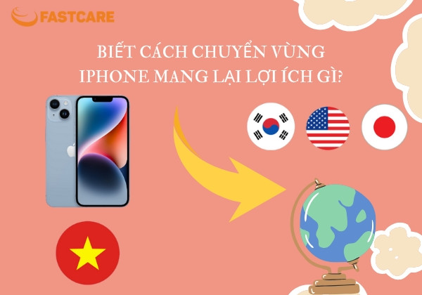 Lợi ích khi biết cách đổi vùng iPhone