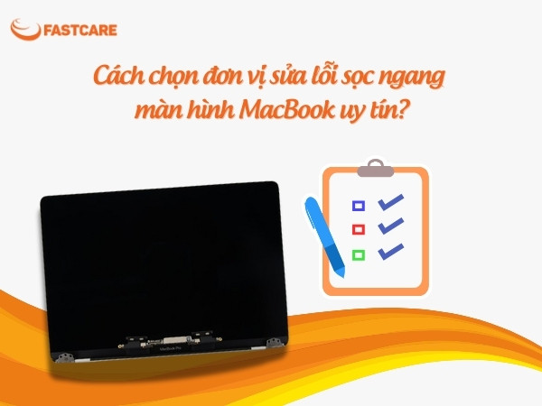 Cách chọn đơn vị sửa sọc ngang màn hình MacBook uy tín
