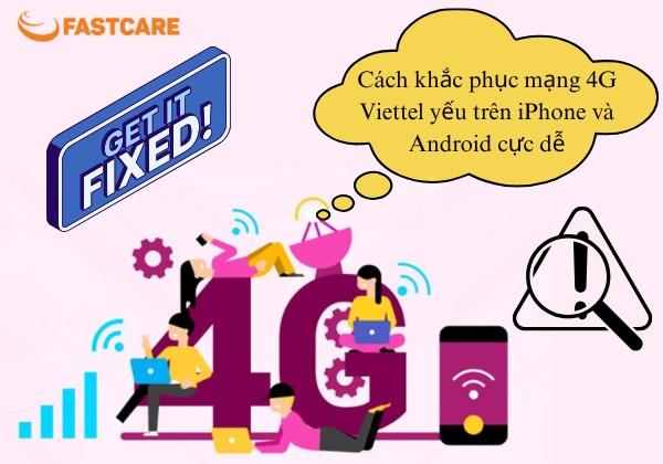 Khắc phục mạng 4G Viettel yếu trên iPhone và Android hiệu quả