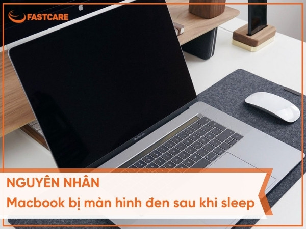 MacBook bị màn hình đen sau khi sleep nguyên nhân do đâu?