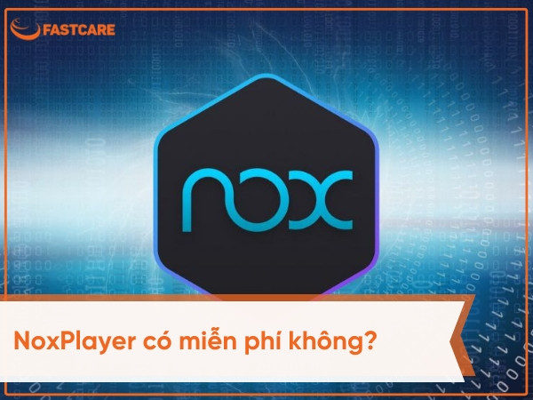 NoxPlayer có phải là phần mềm miễn phí không?